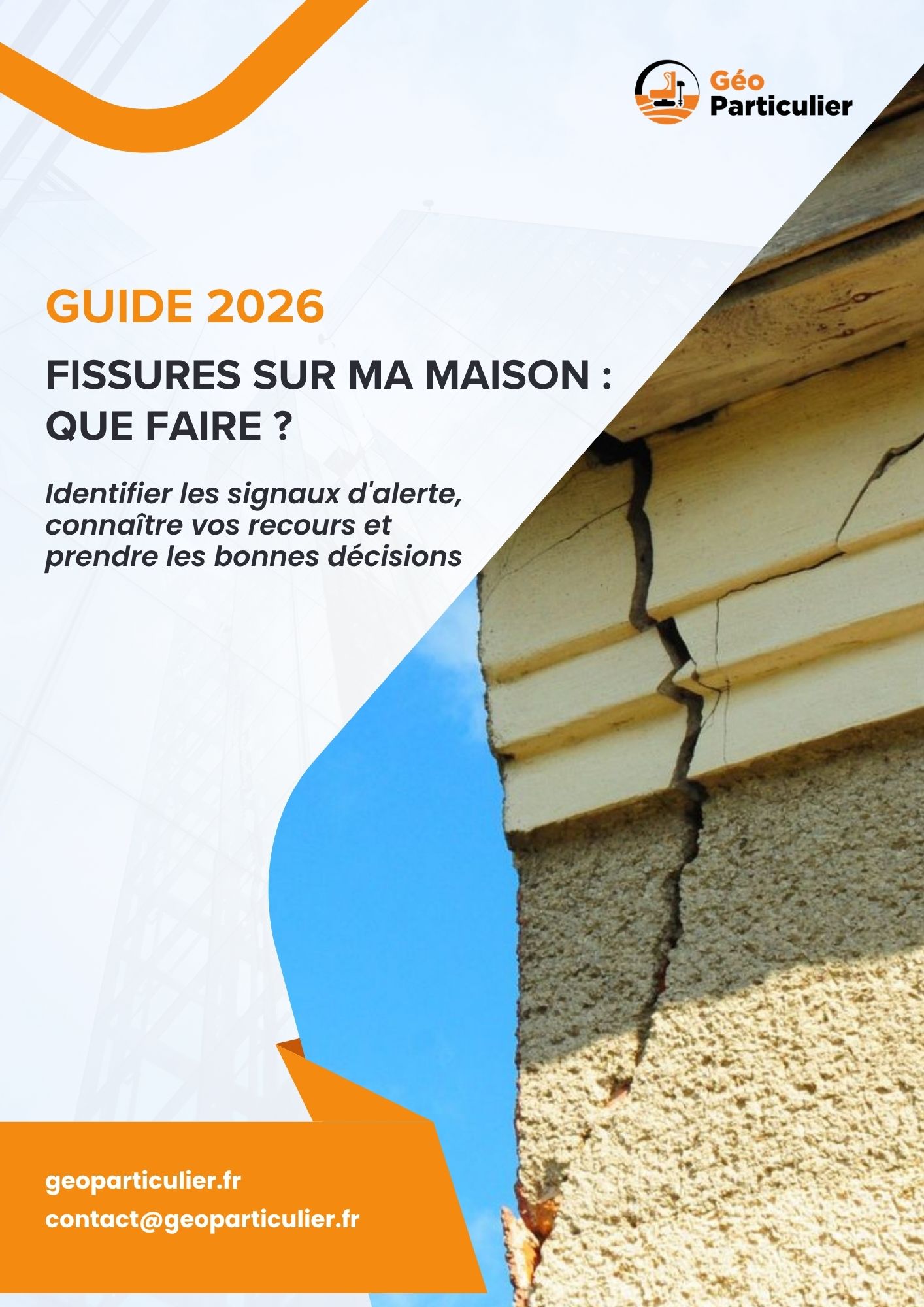 GUIDES PRATIQUES ÉTUDE DE SOL 3 Identifiez la cause de vos fissures, commandez la bonne étude et réparez efficacement.